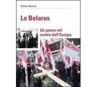 La Belarus. Un paese nel centro dell'Europa