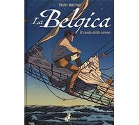 La Belgica. Vol. 1: Il canto delle sirene