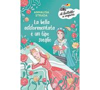 La Bella Addormentata è un tipo sveglio
