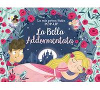 La bella addormentata. Le mie prime fiabe pop-up. Ediz. a colori