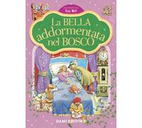 La bella addormentata nel bosco. Prime storie da leggere. Ediz. a colori