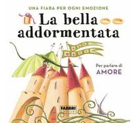 La bella addormentata. Una fiaba per ogni emozione. Ediz. a colori (Vol. 8)