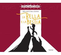 La bella e la bestia. Ediz. illustrata - Baligand Mélanie
