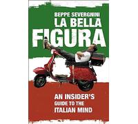 La Bella Figura [Italian] by Severgnini, Beppe