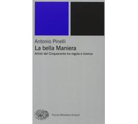La bella maniera. Artisti del Cinquecento tra regola e licenza