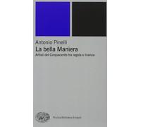 La bella maniera. Artisti del Cinquecento tra regola e licenza [Paperback] [May