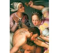 La bella maniera in Toscana. Dipinti dalla collezione Luzzetti e altre raccolte private. Ediz. italiana e inglese