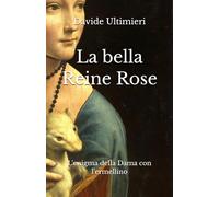 La bella Reine Rose: L'enigma della Dama con l'ermellino