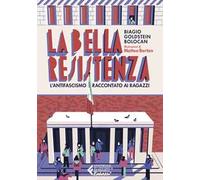 La bella Resistenza. L'antifascismo raccontato ai ragazzi