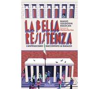 La bella Resistenza. L'antifascismo raccontato ai ragazzi