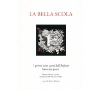 La bella scola. I primi sette canti dell'inferno letto dai poeti Maretti, ...