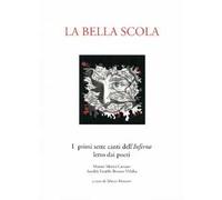La bella scola. I primi sette canti dell'inferno letto dai poeti Maretti, Merini, Caniato, Anedda, Farabbi, Bressan, Villalta