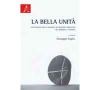 La bella unità. La filosofia della volontà di Giuseppe Tarantino tra ragione e passioni