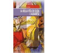 La bella vita di Elida l'albanese