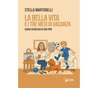 La bella vita e i tre mesi di vacanza. Diario semiserio di una prof