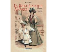 La Belle Époque a Parigi. Nelle stampe fin de siècle 1872-1914