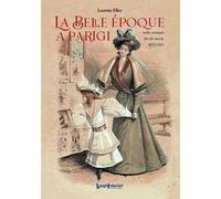 La Belle Époque a Parigi. Nelle stampe fin de siècle 1872-1914