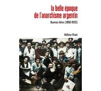 La belle époque de l’anarchisme argentin: Buenos Aires (1880-1920)