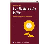 La Belle et la Bête - An A1 French Reader with Exercises, Marginal Glossary, and Daily Writing Prompts: A1 French · A Storica Club Reader