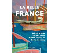 La Belle France: British Artists Abroad, from Walter Sickert to David Hockney