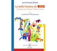 La belle histoire de Favi : l'entreprise qui croit que l'homme est bon Tome 4 Le petit patron naïf et paresseux