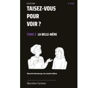 La Belle-Mère: Manuel de désamorçage des conseils mielleux.
