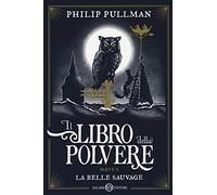 La belle sauvage. Il libro della polvere (Vol. 1)