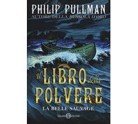 La belle sauvage. Il libro della polvere. Vol. 1 - Pullman Philip
