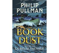 La Belle Sauvage: The Book of Dust Volume One [Lingua inglese]: From the world of Philip Pullman's His Dark Materials - now a major BBC series