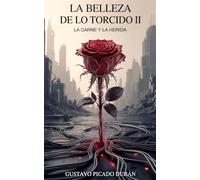 La Belleza de lo Torcido II: La carne y la herida