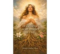 La Belleza de ser Mujer: Luz y Raíz