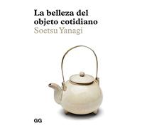 La belleza del objeto cotidiano/ The Beauty of Everyday Things