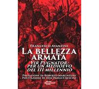 La bellezza armata. Vir Pugnator: per un Medioevo del III millennio