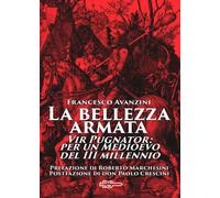 La bellezza armata. Vir Pugnator: per un Medioevo del III millennio [Paperback]
