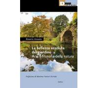 La bellezza assoluta del giardino. Arte e filosofia della natura