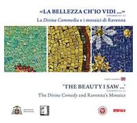 La «Bellezza ch'io vidi» (Paradiso XXX, 19). La Divina Commedia e i mosaici di Ravenna. Ediz. illustrata