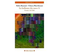 La bellezza che non c'è. L'uomo e la città