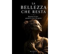 La Bellezza che Resta: Ritrovare la luce quando la vita ti ha spento