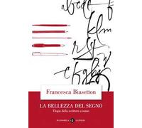 La bellezza del segno. Elogio della scrittura a mano