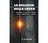 La bellezza della crepa: Quando la GRAZIA entra dalla crepa dell’anima