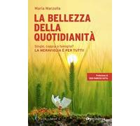 La bellezza della quotidianità. Single, coppia o famiglia? La meraviglia è per tutti!