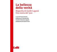 La bellezza della verità. Biografia di Guido Laganà. Una storia del '900