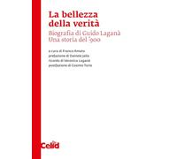 La bellezza della verità. Biografia di Guido Laganà. Una storia del '900