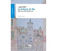 «La bellezza di Dio» negli anni della grande crisi