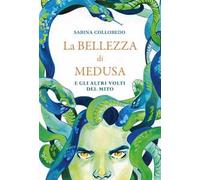 La bellezza di Medusa e gli altri volti del mito