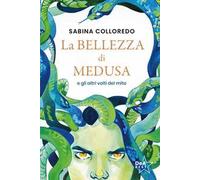 La bellezza di Medusa e gli altri volti del mito