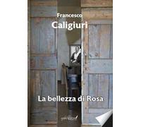 La bellezza di Rosa