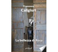 La bellezza di Rosa