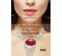 La bellezza di un rubino tagliente