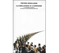 La bellezza e l'orrore. La grande guerra narrata in diciannove destini